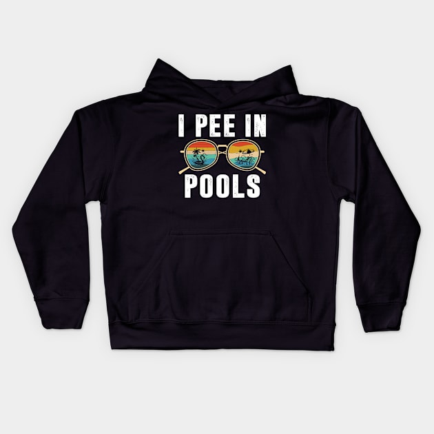 Pools Lovers Funny Sarcastic I Pee in Pools Sunglasses Retro Kids Hoodie by Sowrav